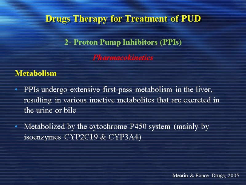 Drugs Therapy for Treatment of PUD 2- Proton Pump Inhibitors (PPIs) Pharmacokinetics Metabolism PPIs
